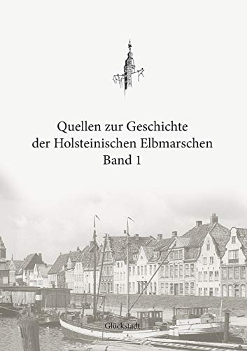 Stock image for Quellen zur Geschichte der Holsteinischen Elbmarschen:Band 1 for sale by Ria Christie Collections