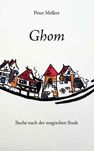 9783748165415: Ghom: Suche nach der magischen Stadt (German Edition)