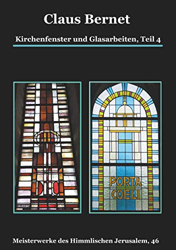 9783748165873: Kirchenfenster und Glasarbeiten, Teil 4; Spezialband: Himmelspforten vom Mittelalter bis heute: Meisterwerke des Himmlischen Jerusalem, 46