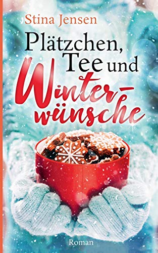 Stock image for Pltzchen, Tee und Winterwnsche: Liebesroman for sale by medimops