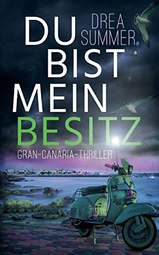 Stock image for Du bist mein Besitz: Gran-Canaria-Thriller (German Edition) for sale by Lucky's Textbooks