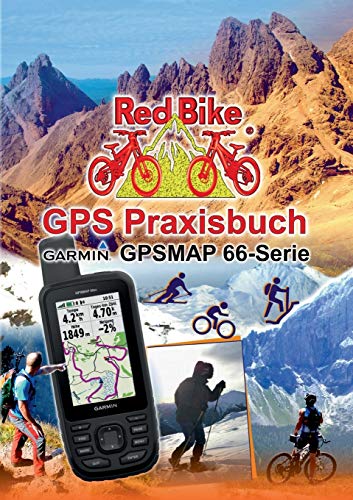 9783748166672: GPS Praxisbuch Garmin GPSMAP 66 Serie: Der praktische Umgang - fr Wanderer, Alpinisten & MTBiker (German Edition)