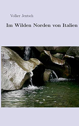 Stock image for Im wilden Norden von Italien (German Edition) for sale by Lucky's Textbooks