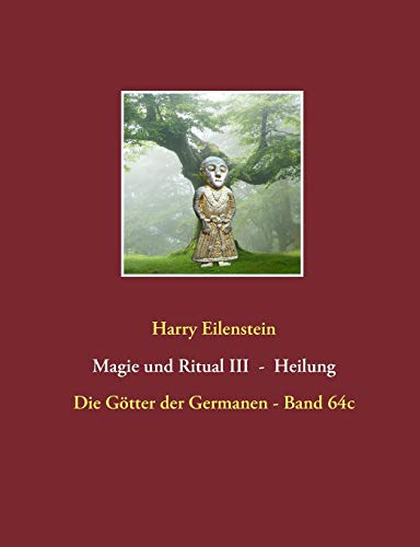 Imagen de archivo de Magie und Ritual III - Heilung:Die Gtter der Germanen - Band 64c a la venta por Blackwell's