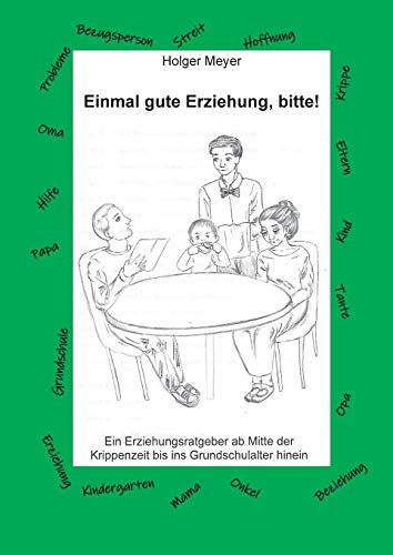 Stock image for Einmal gute Erziehung, bitte!: Ein Erziehungsratgeber ab Mitte der Krippenzeit bis ins Grundschulalter hinein for sale by medimops