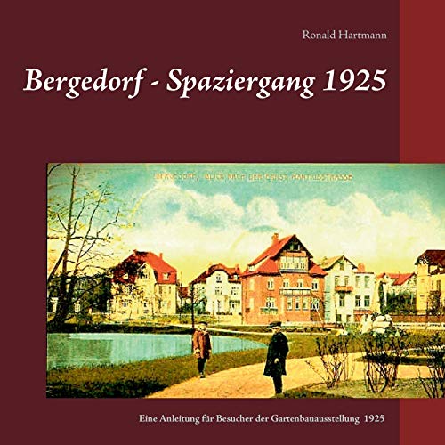 Stock image for Bergedorf - Spaziergang 1925: Eine Beschreibung fr Besucher der Bergedorfer Gartenbauausstellung 1925 (German Edition) for sale by Lucky's Textbooks