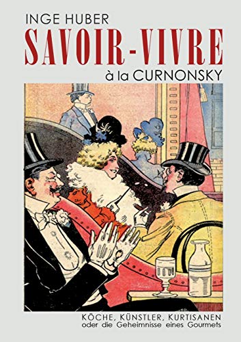 Stock image for Savoir-Vivre  la Curnonsky: Kche, Knstler, Kurtisanen oder die Geheimnisse eines Gourmets (German Edition) for sale by Lucky's Textbooks