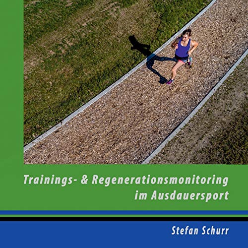 Stock image for Trainings- und Regenerationsmonitoring im Ausdauersport: Analyse und Steuerung der sportlichen Leistung (German Edition) for sale by Lucky's Textbooks