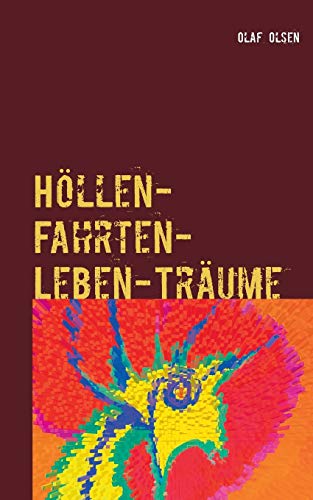 Stock image for Hllen-Fahrten-Leben-Trume: Alltglicher und wahrer Horror auf Erden und andernorts (German Edition) for sale by Lucky's Textbooks