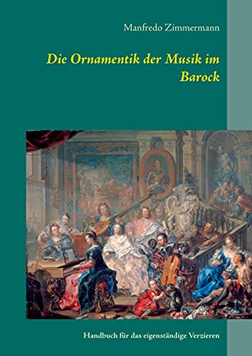 9783748190073: Die Ornamentik in der Musik des Barock: Handbuch fr das eigenstndige Verzieren
