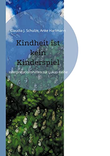 Beispielbild fr Kindheit ist kein Kinderspiel Interpretationshilfen zur Lukas-Reihe zum Verkauf von Buchpark