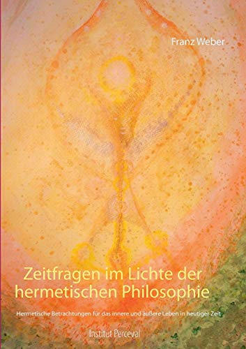 Beispielbild fr Zeitfragen im Lichte der hermetischen Philosophie: Hermetische Betrachtungen fr das innere und uere Leben in heutiger Zeit zum Verkauf von medimops