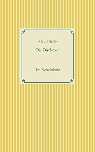 Beispielbild fr Die Direktorin : Im Scheinland zum Verkauf von Buchpark