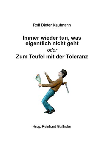 Stock image for Immer wieder tun, was eigentlich nicht geht: Zum Teufel mit der Toleranz for sale by medimops