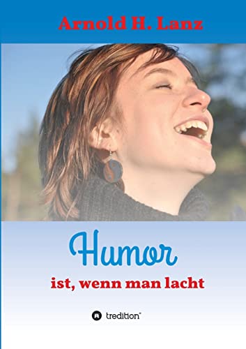 Stock image for Humor ist, wenn man lacht: Phantasie- und humorvolle Kurzgeschichten zum Schmunzeln (German Edition) for sale by Books Unplugged