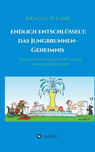 Stock image for Endlich enschlsselt: Das Jungbrunnen-Geheimnis: Dein Jungbrunnen fr ein langes, schmerzfreies Leben (German Edition) for sale by Lucky's Textbooks