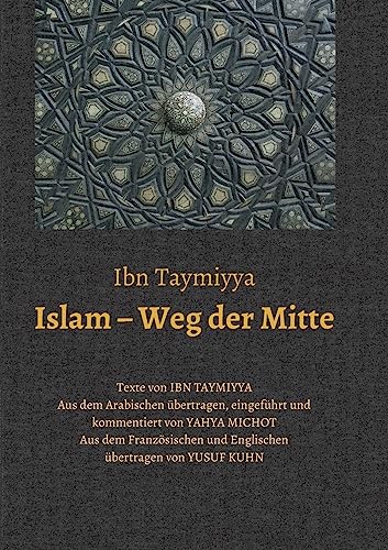9783748232995: Islam  Weg der Mitte: Texte von Ibn Taymiyya