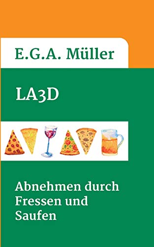 Stock image for LA3D : Abnehmen durch Fressen und Saufen for sale by Buchpark