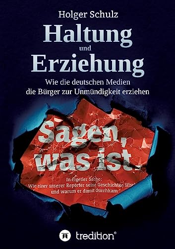 Beispielbild fr Haltung und Erziehung - Wie die deutschen Medien die Brger zur Unmndigkeit erziehen zum Verkauf von medimops