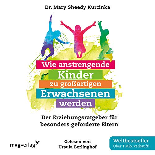 Imagen de archivo de Wie anstrengende Kinder zu groartigen Erwachsenen werden: Der Erziehungsratgeber fr besonders geforderte Eltern a la venta por medimops