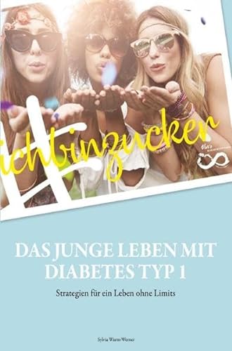 Beispielbild fr ichbinzucker - Das junge Leben mit Diabetes Typ I: Strategien fr ein Leben ohne Limits zum Verkauf von medimops