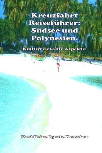 Stock image for Kreuzfahrt Reisefuehrer: Sdsee und Polynesien.: Kulturrelevante Aspekte. for sale by medimops