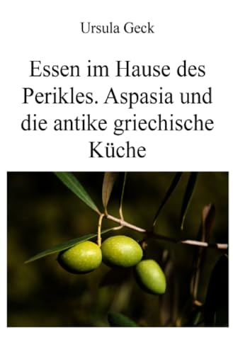 Beispielbild fr Essen im Hause des Perikles. Aspasia und die antike griechische Kche zum Verkauf von medimops