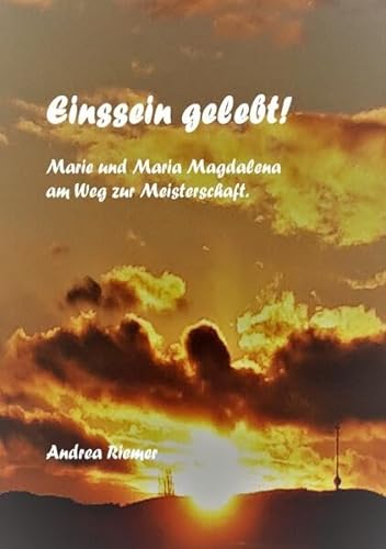 Stock image for Einssein gelebt. Marie und Maria Magdalena am Weg zur Meisterschaft (German Edition) for sale by GF Books, Inc.