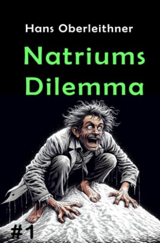 Imagen de archivo de Natriums Dilemma: Ein salziger Thriller aus der Welt der Wissenschaft a la venta por Revaluation Books