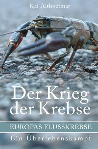 Imagen de archivo de Der Krieg der Krebse: Europas Flukrebse. Ein berlebenskampf (German Edition) a la venta por Book Deals