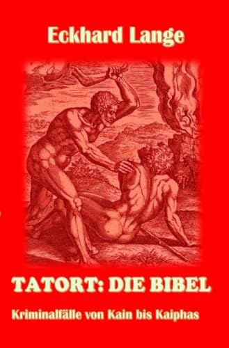 Stock image for Tatort: Die Bibel: Kriminalflle von Kain bis Kaiphas (German Edition) for sale by Books Unplugged