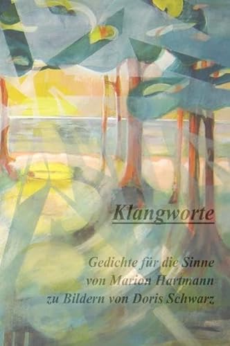 Stock image for Klangworte: Gedichte fr die Sinne von Marion Hartmann zu Bildern von Doris Schwarz for sale by medimops
