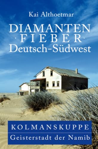 9783748546559: Diamantenfieber Deutsch-Sdwest. Kolmanskuppe, Geisterstadt der Namib