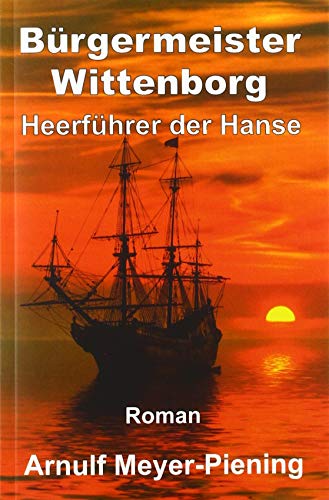 Stock image for Brgermeister Wittenborg: Heerfhrer der Hanse for sale by Revaluation Books