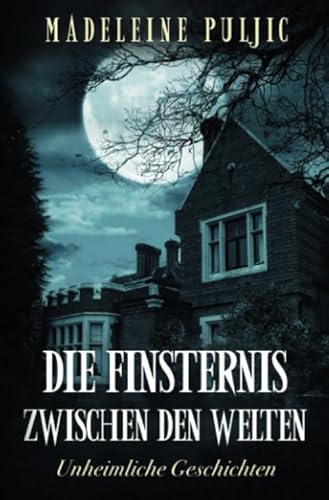 Stock image for Die Finsternis zwischen den Welten: Unheimliche Geschichten (German Edition) for sale by Book Deals