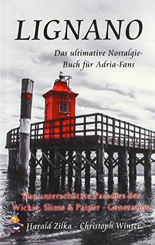 9783748549147: LIGNANO - Das unterschtzte Paradies der Wickie, Slime & Paiper-Generation (Taschenbuch)