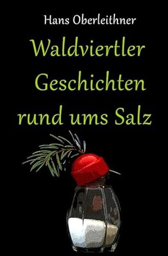 Imagen de archivo de Waldviertler Geschichten rund ums Salz a la venta por Revaluation Books