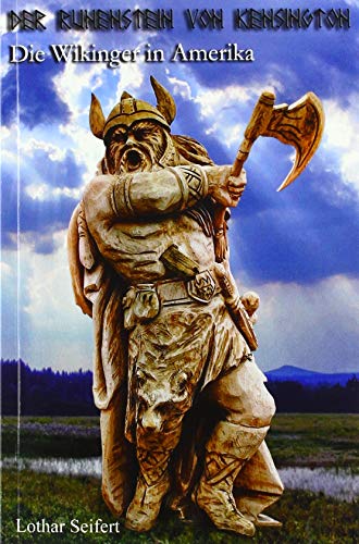 Die Wikinger entdecken Amerika : Der Runenstein von Kensington - Lothar Seifert