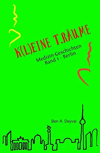 Beispielbild fr K(L)EINE T.RUME (eingetragene Wortmarke) / K(L)EINE T.RUME: Medizin-Geschichten: Band 1 - Berlin zum Verkauf von medimops