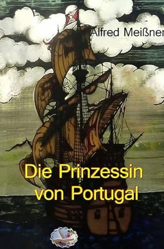 Stock image for Die Prinzessin von Portugal: Roman aus der Kreuzfahrerzeit (German Edition) for sale by Jasmin Berger