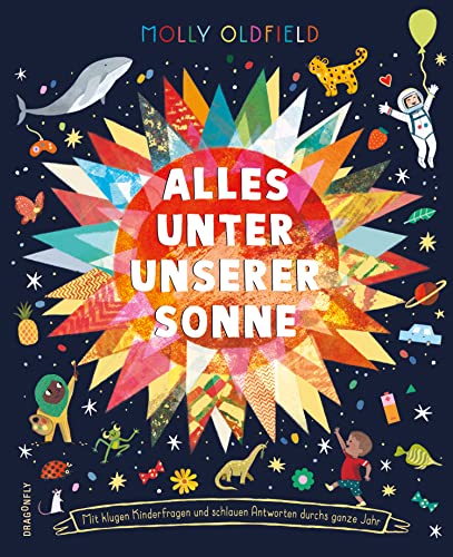 Stock image for Alles unter unserer Sonne: Mit klugen Kinderfragen und Expertenantworten durchs ganze Jahr for sale by medimops