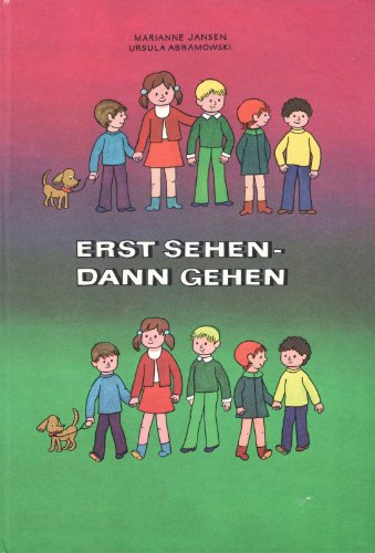 Erst sehen - dann gehen. Ein Beschäftigungsbuch zur Verkehrserziehung für Kinder von 5 Jahren an