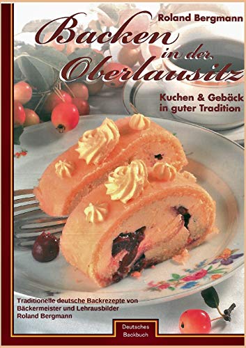 Beispielbild fr Backen in der Oberlausitz - Deutsches Backbuch (German Edition) zum Verkauf von PlumCircle