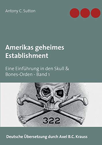 9783749428953: Amerikas geheimes Establishment: Eine Einfhrung in den Skull & Bones-Orden (German Edition)