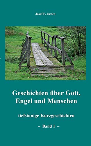 Stock image for Geschichten ber Gott, Engel und Menschen:tiefsinnige Kurzgeschichten - Band 1 - for sale by Blackwell's