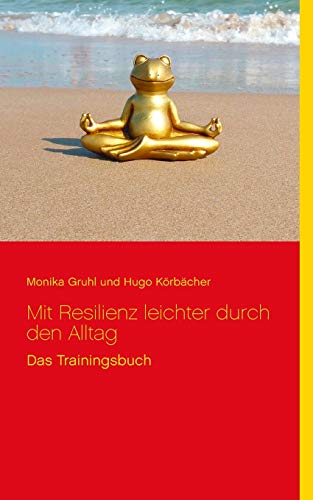 Imagen de archivo de Mit Resilienz leichter durch den Alltag: Das Trainingsbuch (German Edition) a la venta por Books Unplugged