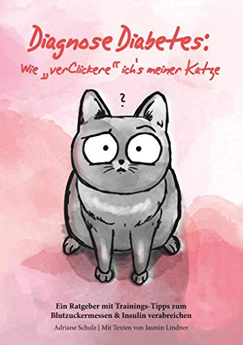 Stock image for Diagnose Diabetes: Wie "verClickere" ich's meiner Katze?: Ein Ratgeber mit Trainings-Tipps zum Blutzuckermessen for sale by medimops