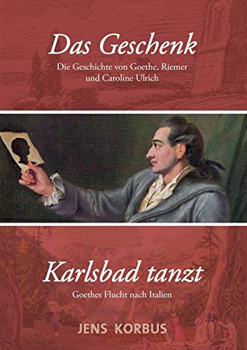 Stock image for Das Geschenk & Karlsbad tanzt: Zwei Erzhlungen ber Goethe (German Edition) for sale by GF Books, Inc.
