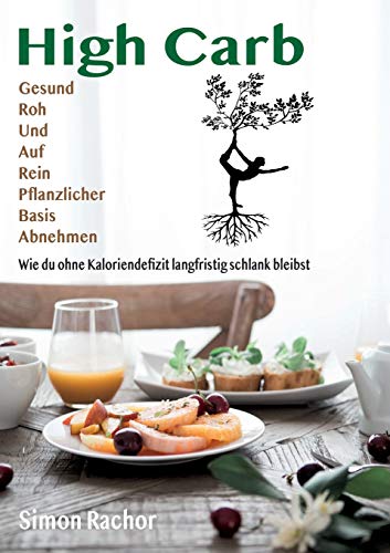Stock image for High Carb: Gesund, Roh und auf rein pflanzlicher Basis abnehmen (German Edition) for sale by Lucky's Textbooks