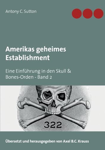 9783749434961: Amerikas geheimes Establishment: Eine Einfhrung in den Skull & Bones-Orden (German Edition)